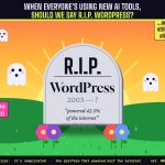 RIP WordPress? Not So Fast — But the Ground Is Definitely Shifting